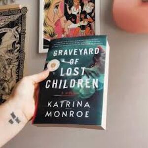 Graveyard of Lost Children by Katrina Monroe